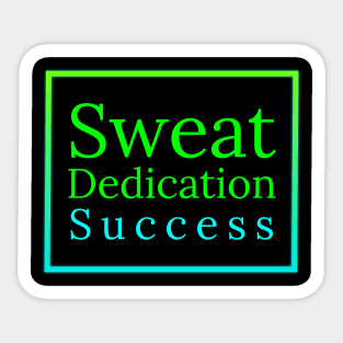 Sweat, Dedication, Success Sticker